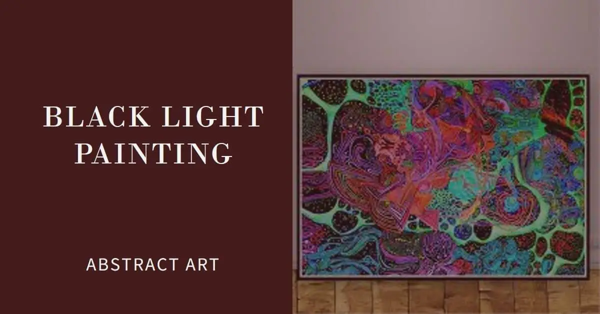 Black Light Painting and Abstract Art