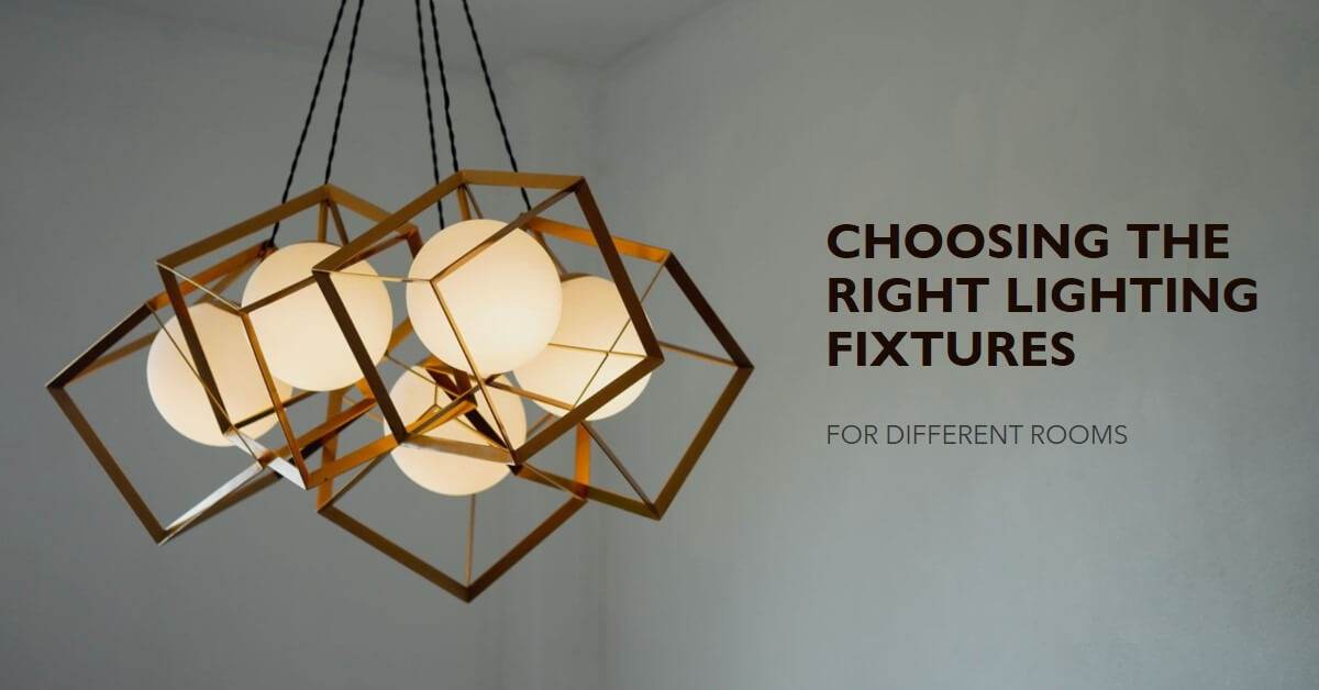 right lighting fixtures for different rooms
