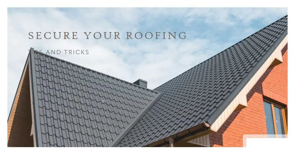 Steps to Secure the Roofing of Your House