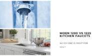 Moen 1200 vs 1225 Kitchen Faucets